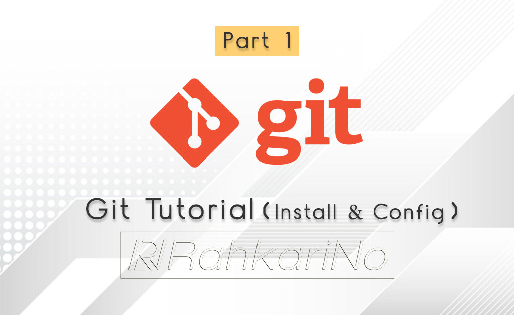 آموزش گیت-بخش اول-دانلود، نصب و تنظیمات اولیه Git