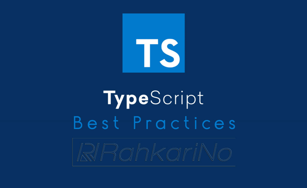 راهنمای کدنویسی بهینه و موثر در تایپ اسکریپت [TypeScript]