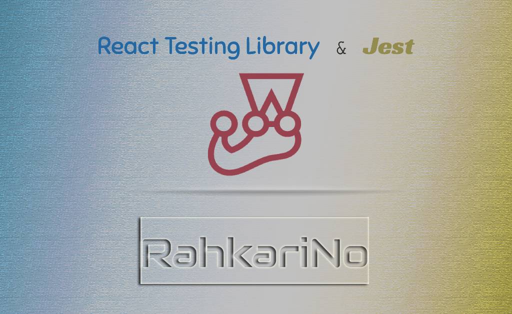 آموزش عملی تست نویسی با React Testing Library